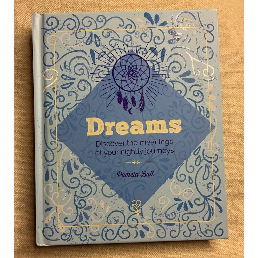 Dreams Discover the Meanings of Your Nightly Journeys Pamela Ball Hardcover Book